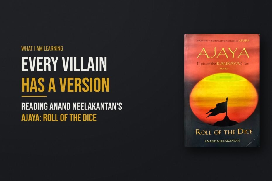 Ajaya: Roll of the Dice by Anand Neelakantan — What I Am Learning, ShriSpeaks